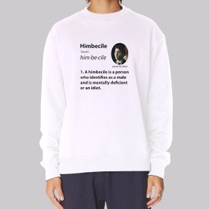 Funny Definition Himbecile Sweatshirt Funny Definition Himbecile Sweatshirt