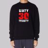 Funny Dirty 30 Sweatshirt