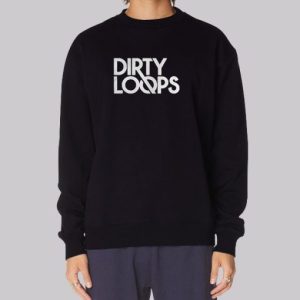 Funny Dirty Loops Merch Sweatshirt 3 Funny Dirty Loops Merch Sweatshirt 4