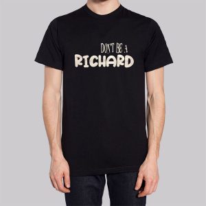 Funny Dont Be a Richard Sweatshirt 3