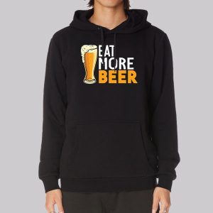 Funny Eat More Beer Sweatshirt