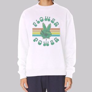 Funny Flower Power Weed Leaf Sweatshirt Funny Flower Power Weed Leaf Sweatshirt