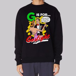 Funny G Is for Gaslighting Sweatshirt