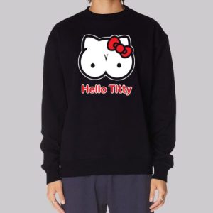 Funny Hello Titty Parody Sweatshirt 4