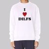 Funny I Heart Dilfs Sweatshirt