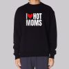 Funny I Heart Hot Moms Sweatshirt