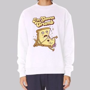 Funny I M Gonna Crumb Sweatshirt 3 Funny I M Gonna Crumb Sweatshirt 4