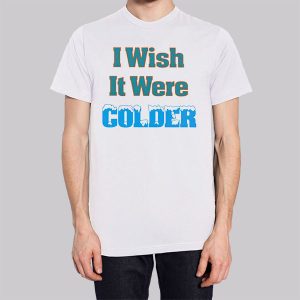 Funny I Wish It Were Colder Sweatshirt 3