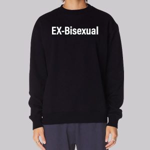 Funny I’m a Ex Bisexual Sweatshirt Funny I’m a Ex Bisexual Sweatshirt