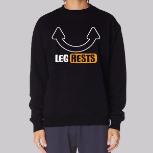 Funny Inspired Leg Rests Sweatshirt