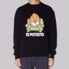 Funny Is Potato Meme Sweatshirt
