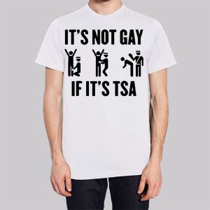 Funny Its Not Gay if Its Tsa Sweatshirt 2 Funny Its Not Gay if Its Tsa Sweatshirt 3