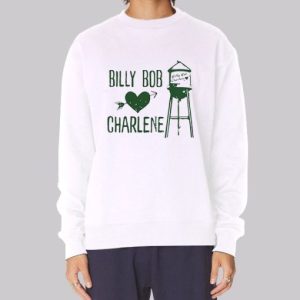 Funny Love Billy Bob Charlene Sweatshirt 3 Funny Love Billy Bob Charlene Sweatshirt 4