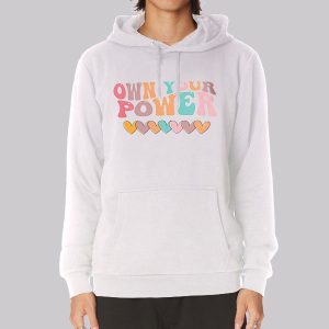 Funny Love Own Your Power Sweatshirt