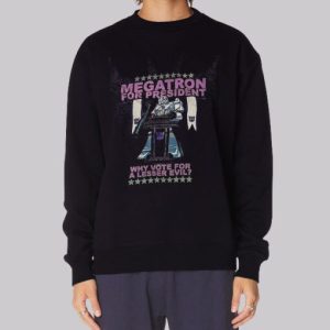 Funny Megatron for President Transformers Sweatshirt 4