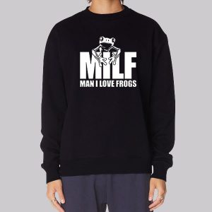 Funny Milf Man I Love Frogs Sweatshirt Funny Milf Man I Love Frogs Sweatshirt