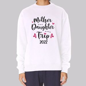 Funny Mom and Daughter Trip Sweatshirt Funny Mom and Daughter Trip Sweatshirt