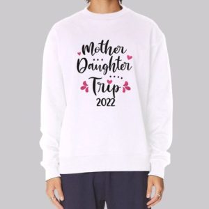 Funny Mom and Daughter Trip Sweatshirt 3 Funny Mom and Daughter Trip Sweatshirt 4