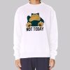 Funny Not Today Snorlax Sweatshirt