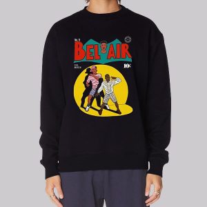 Funny Parody Fresh Prince of Bel Air Sweatshirt Funny Parody Fresh Prince of Bel Air Sweatshirt