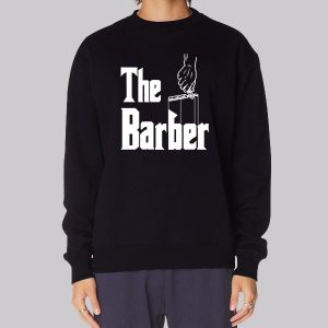 Funny Parody the Barber Sweatshirt Funny Parody the Barber Sweatshirt