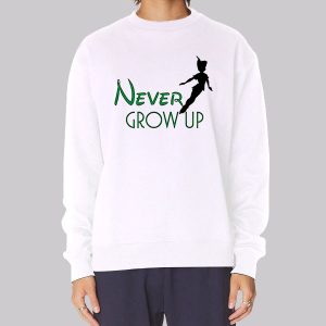 Funny Peter Pan Never Grow up Sweatshirt Funny Peter Pan Never Grow up Sweatshirt