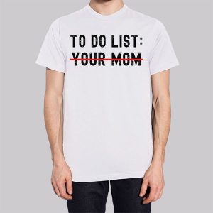 Funny Quotes to Do List Your Mom Sweatshirt 3