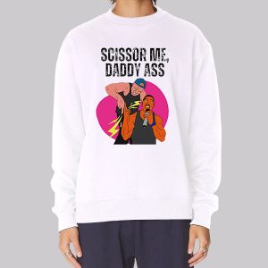 Funny Rappers Scissor Me Daddy Ass Sweatshirt Funny Rappers Scissor Me Daddy Ass Sweatshirt