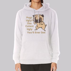Funny Sarcasm Dog Pug Ugly Sweatshirt