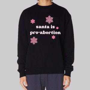 Funny Snow Santa Is Pro Abortion Sweatshirt 3 Funny Snow Santa Is Pro Abortion Sweatshirt 4