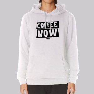 Funny Text Coffee Now Sweatshirt