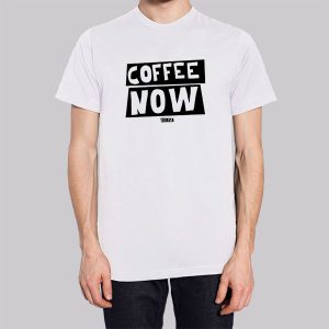 Funny Text Coffee Now Sweatshirt 2 Funny Text Coffee Now Sweatshirt 3
