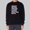 Funny Text Money Never Cheats Sweatshirt