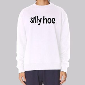 Funny Text Printed Silly Hoe Sweatshirt 3 Funny Text Printed Silly Hoe Sweatshirt 4