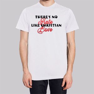 Funny Theres No Hate Like Christian Love Sweatshirt 2 Funny Theres No Hate Like Christian Love Sweatshirt 3