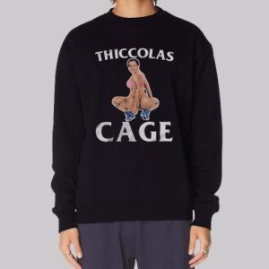 Funny Thiccolas Cage Sexy Sweatshirt 4
