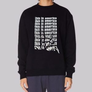Funny This Is America Childish Gambino Sweatshirt 4