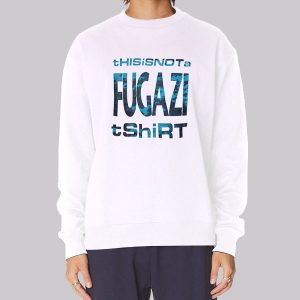 Funny This Is Not a Fugazi Sweatshirt
