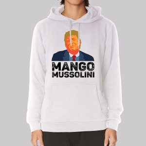 Funny Trump Mango Mussolini Sweatshirt