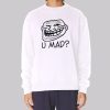 Funny U Mad Trollface Sweatshirt