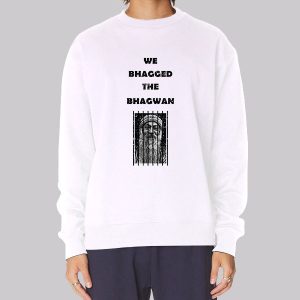 Funny We Bagged the Bhagwan Sweatshirt Funny We Bagged the Bhagwan Sweatshirt