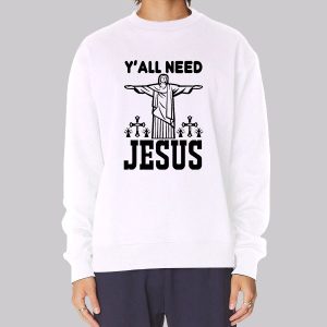 Funny Yall Need Jesus Sweatshirt