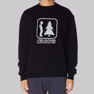Funny Yellowstone I Pee Outside Sweatshirt 4
