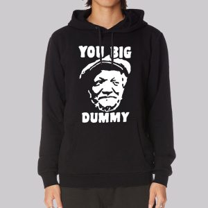Funny You Big Dummy Fred Sanford Sweatshirt