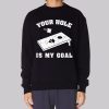Funny Your Hole Is My Goal Sweatshirt