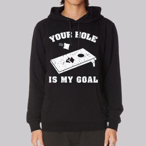 Funny Your Hole Is My Goal Sweatshirt