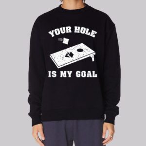 Funny Your Hole Is My Goal Sweatshirt 4