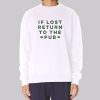 Funny if Lost Return to Sweatshirt