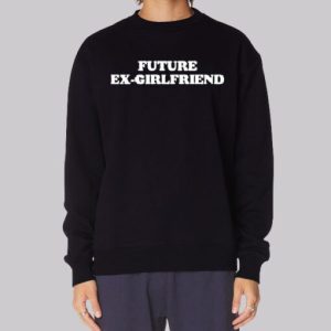 Future Ex Girlfriend Funny Text Sweatshirt 4