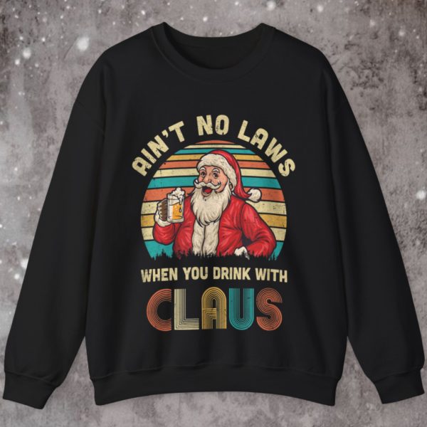 Ain’t No Laws When You Drinking With Claus Christmas Retro Sweatshirt